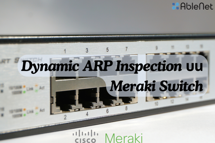 Dynamic ARP Inspection บน Meraki Switch